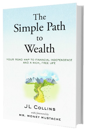 The Simple Path to Wealth, by JL Collins